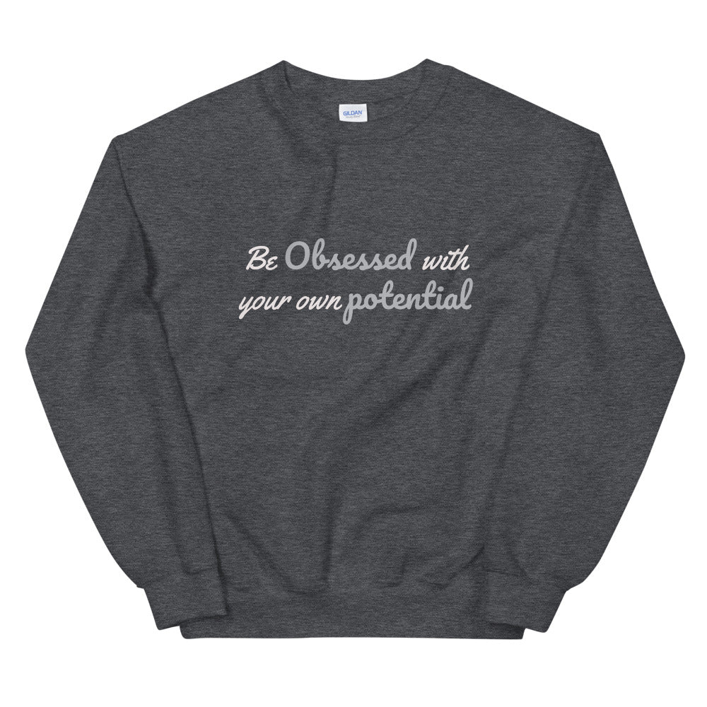 Be Obsessed With Your Own Potential Unisex Crewneck - Grey Variation